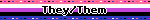 Genderfluid blinkie that says They/Them